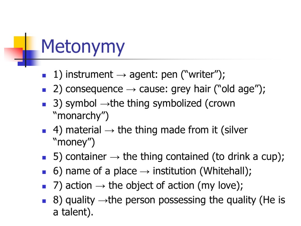 Metonymy 1) instrument → agent: pen (“writer”); 2) consequence → cause: grey hair (“old
